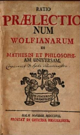 Ratio Prælectionum Wolfianarum In Mathesin Et Philosophiam Universam