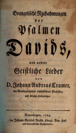 Evangelische Nachahmungen der Psalmen Davids, und andere Geistliche Lieder