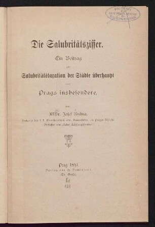 Die Salubritätsziffer : ein Beitrag zur Salubritätstaxation der Städte überhaupt und Prags insbesondere