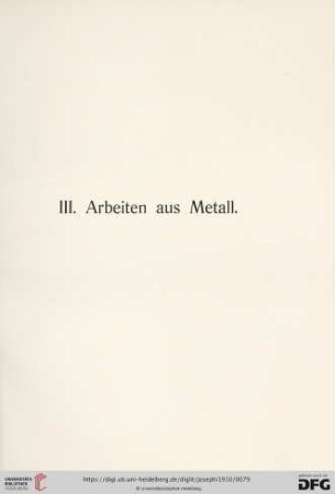 III. Arbeiten aus Metall