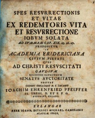 Spes Resvrrectionis Et Vitae Ex Redemtoris Vita Et Resvrrectione Iobvm Solata