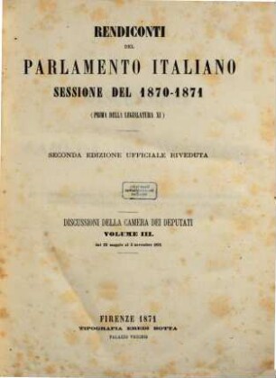 Rendiconti del Parlamento Italiano. Discussioni della Camera dei Deputati. 1870/71, Vol. 3 = 1871, 22. Mai - 5. Nov.
