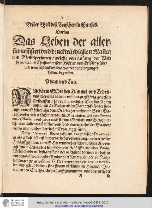 Erster Theil deß Teuschen lusthauses. Darinn Das Leben der allerfürnemsten vnd denckwürdigsten Mans: vnd Weibspersonen/welche von anfang der Welt hero/biß auff Christum vnsern HErren vnd Erlöser gelebt/vnd was sie denckwürdiges geredt vnd begangen haben/begriffen.