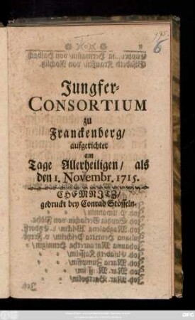 Jungfer-Consortium zu Franckenberg, aufgerichtet am Tage Allerheiligen, als den 1. Novembr. 1715.