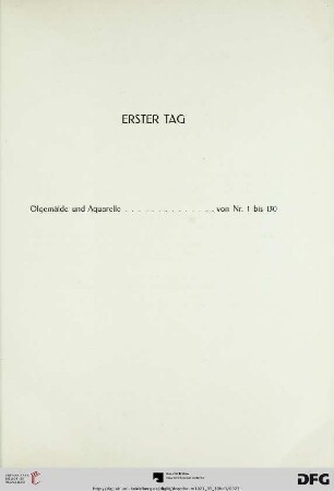 Erster Tag. Ölgemälde und Aquarelle (Nr. 1-130)