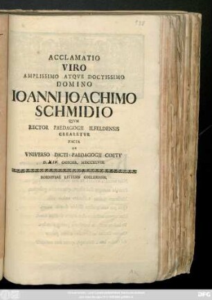 Acclamatio Viro Amplissimo Atqve Doctissimo Domino Ioanni Joachimo Schmidio Qvvm Rector Paedagogii Ilfeldensis Crearetvr Facta Ab Vniversio Dicti Paedagogii Coetv D. Octobr. MDCCXLVIII.