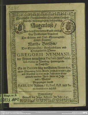 Christlicher Hertzliebender Ehegatten Hocherfrewliche, doch vergängliche und hinfällige Augenlust : Der ... Marthae Borschin, Des ... Gregorii Nymmani, ... HaußEhr, So im Herrn selig verschieden Anno 1630, am 10. ... Iunii ...