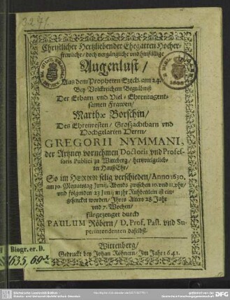Christlicher Hertzliebender Ehegatten Hocherfrewliche, doch vergängliche und hinfällige Augenlust : Der ... Marthae Borschin, Des ... Gregorii Nymmani, ... HaußEhr, So im Herrn selig verschieden Anno 1630, am 10. ... Iunii ...