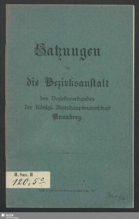 Satzungen für die Bezirksanstalt des Bezirksverbandes der Königl. Amtshauptmannschaft Annaberg