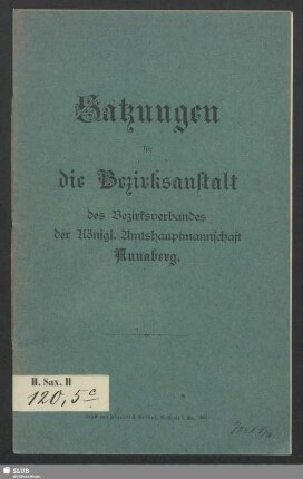 Satzungen für die Bezirksanstalt des Bezirksverbandes der Königl. Amtshauptmannschaft Annaberg