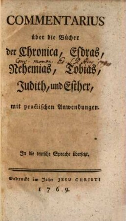 Das Alte Testament mit Erklärungen, das Innere Leben betreffend, 6. Die Bücher der Chronik, das Buch Esdras, Nehemias, Tobias, Judith, und Esther, mit Erklärungen Das Innere Leben betreffend