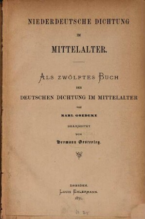 Deutsche Dichtung im Mittelalter, [2]. Niederdeutsche Dichtung im Mittelalter : als zwölftes Buch der deutschen Dichtung im Mittelalter von Karl Goedeke