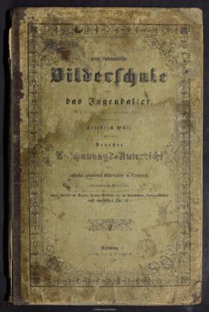 Neue systematische Bilderschule für das Jugendalter : der Bilderschule zweiter Theil ; neuester Anschauungs-Unterricht mit 18 colorirten Bildertafeln in Tondruck, allegorischem Titelbilde, ausführlichem Texte, sowie Erklärung in deutscher, französischer und englischer Sprache