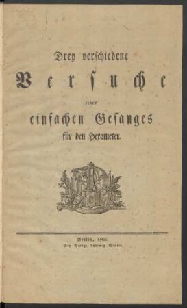 Drey verschiedene Versuche eines einfachen Gesanges für den Hexameter