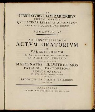 Prolusio 2: De Libris Qvibvsdam Rarioribvs Eorvm Maxime Qvi Latinas Litteras Adamarvnt Cvra Avt Cognitione Dignis Prolvsio II.