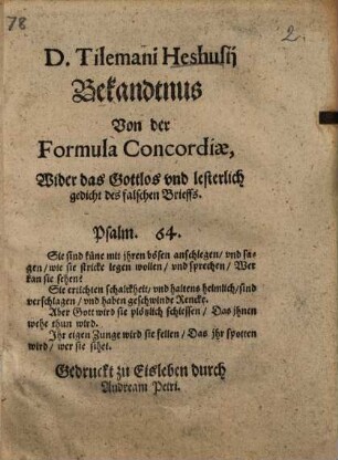 Tilemani Heshusij Bekandtnus von der Formula Concordiae, wider das Gottlos und lesterlich gedicht des falschen Brieffs