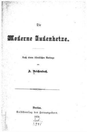 Die moderne Judenhetze : nach e. öffentl. Vortrage / von A. Reichenbach