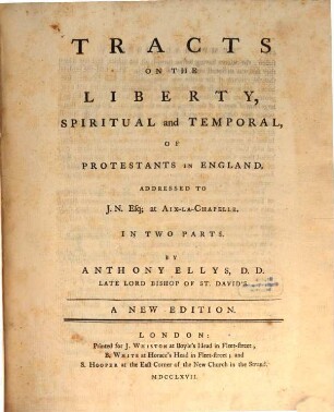 Tracts on the liberty spiritual and temporal of protestants in England