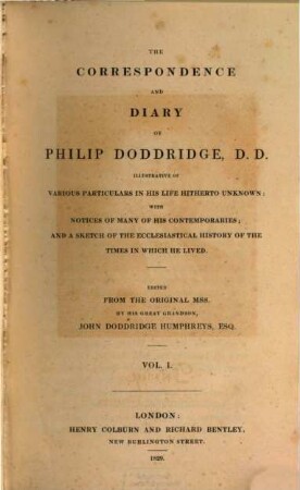 The Correspondence and Diary of Philip Doddridge : illustrative of Various Particulars in his Life Hitherto Unknown with Notices of many of his Contemporaries ..., 1