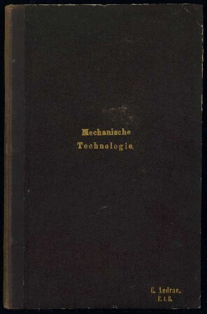 Vorlesungsmitschrift: »Mechanische Technologie der Metalle und des Holzes« am Polytechnikum Dresden (160 Seiten handschriftlicher Text mit eingefügten Skizzen)