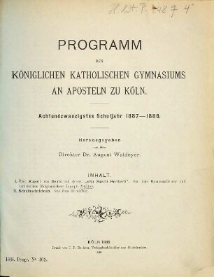Programm des Königlichen Katholischen Gymnasiums an Aposteln zu Köln : ... Schuljahr ... 28. 1887/88