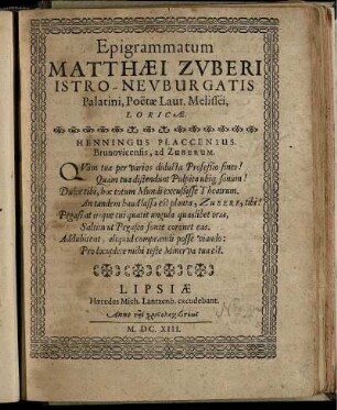 Epigrammatum Matthaei Zuberi, Istro-Neuburgatis Palatini, Poetae Laur. Melissei, Loricae ...