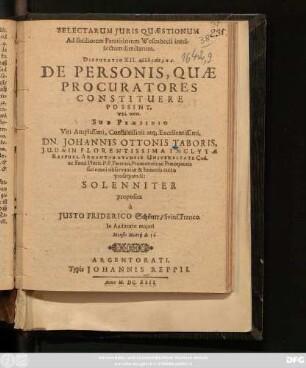 Selectarum Iuris Quaestionum Ad faciliorem Paratitlorum Wesenbecii intellectum directarum. Disputatio XII. Ad lib. 3. tit. 3. n. 4. De Personis, Quae Procuratores Constituere Possint, Vel Non