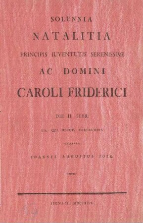Solennia Natalitia Principis Iuventutis Serenissimi Ac Domini Caroli Friderici Die II. Febr. Ea, Qua Decet, Verecundia Celebrat Ioannes Augustus Ioek