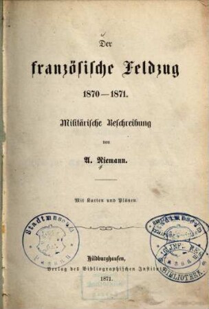 Der französische Feldzug 1870-1871 : militärische Beschreibung