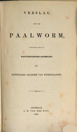 Verslag over den paalworm, uitgegeven door de natuurkundige afdeeling der koninklijke akademie van wetenschappen : (Mit vier Tafeln und vier Tabellen)