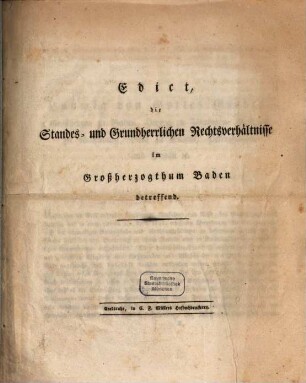 Edict die Standes- und Grundherrl. Rechtsverhältnisse im Großherzogthum Baden betreffend
