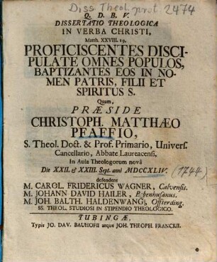 Dissertatio Theologica In Verba Christi, Matth. XXVIII. 19. Proficiscentes Discipulate Omnes Populos, Baptizantes Eos In Nomen Patris, Filii Et Spiritus S.