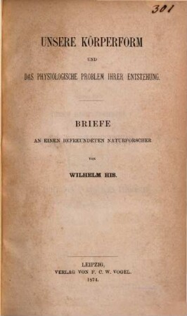 Unsere Körperform und das physiologische Problem ihrer Entstehung : Briefe an einen befreundeten Naturforscher