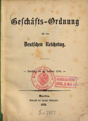 Geschäfts-Ordnung für den Deutschen Reichstag : Berichtigt am 10. Februar 1876