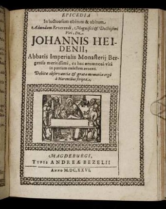 Epicedia In luctuosum obitum & abitum Admodum Reverendi, Magnifici & Doctissimi Viri, Dn. Johannis Heidenii ...