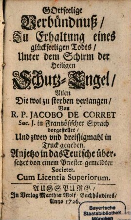 Gottseelige Verbündnuß, Zu Erhaltung eines glückseeligen Todts, Unter dem Schirm der Heiligen Schutz-Engel, Allen Die wol zu sterben verlangen