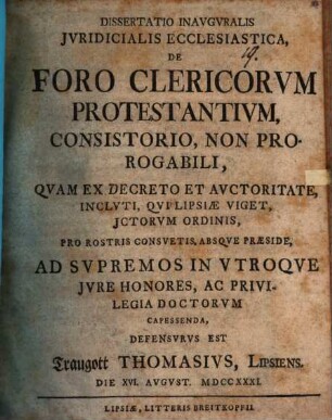 Dissertatio Inavgvralis Jvridicalis Ecclesiastica, De Foro Clericorvm Protestantivm, Consistorio, Non Prorogabili