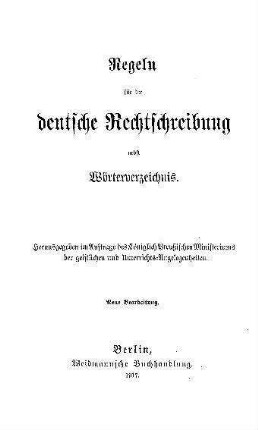 Regeln für die deutsche Rechtschreibung nebst Wörterverzeichnis