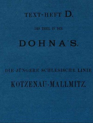 Theil IV, Text-Heft D: Aufzeichnungen über die Vergangenheit der Familie Dohna. Theil IV. Die jüngeren Dohnas. Text-Heft D