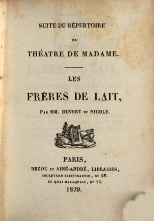 Répertoire du théâtre de Madame. 25. Les frères de lait. Une nuit de la garde nationale. L'tariste. Mémoires d'un Colonel de Hussards