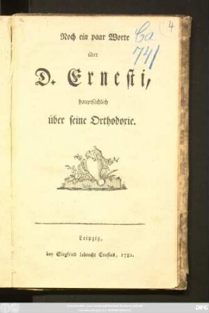 Noch ein paar Worte über D. Ernesti, hauptsächlich über seine Orthodoxie