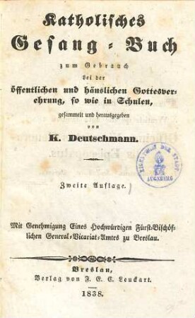 Katholisches Gesang-Buch : zum Gebrauch bei der öffentlichen und häuslichen Gottesverehrung, sowie in Schulen