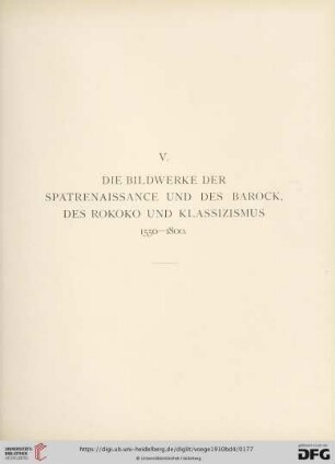 V. Die Bildwerke der Spätrenaissance und des Barock, des Rokoko und Klassizismus 1550 - 1800