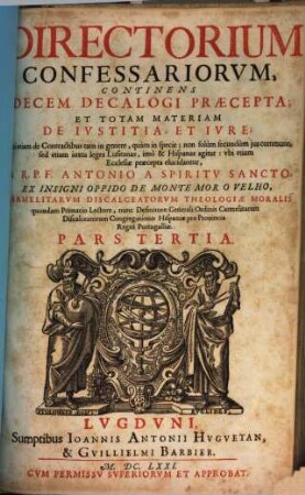 Directorii confessariorum, in quo selectiores et practicabiliores casus omnium sacramentorum & censurarum brevissime & dilucide explicantur ... partes duae, 3