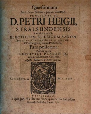 Quaestiones Iuris Tam Civilis Quam Saxonici, Praeclarissimi IC. D. Petri Heigii Stralsundensis Pomerani ... : Cum summariis & duplici Indice. 2