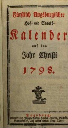 Fürstlich Augsburgischer Hof- und Staats-Kalender : auf das Jahr Christi .... 1798, 1798