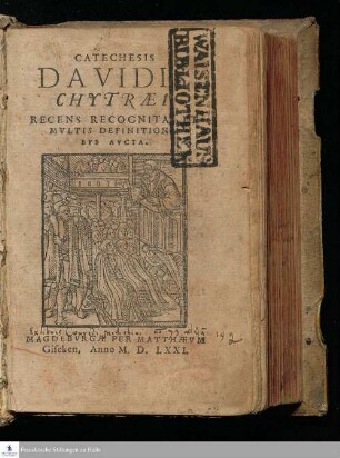 CATECHESIS || DAVIDIS || CHYTRÆI || RECENS RECOGNITA, ET || MVLTIS DEFINITIONI-||BVS AVCTA.||