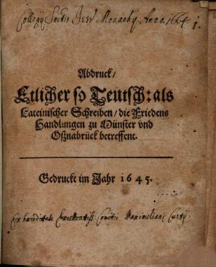 Abdruck etlicher so Teutsch als Lateinische Schreiben die Friedens-Handlungen zu Münster ... betr.