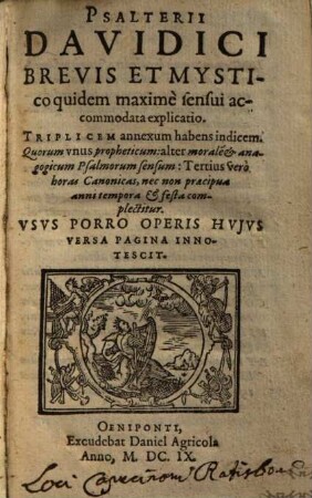 Psalterii Davidici brevis et mystico quidem maxime sensui accomodata explicatio : triplicem annexum habens indicem ...