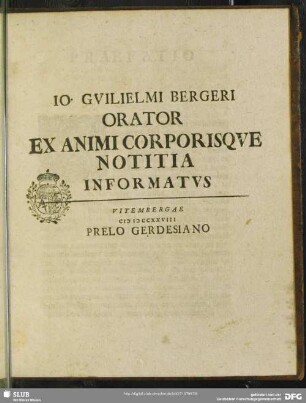 Jo. Guilielmi Bergeri Orator Ex Animi Corporisque Notitia Informatus